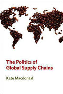 The Politics of Global Supply Chains : Power and Governance Beyond the State /
