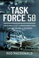 Task Force 58 : the US Navy's fast carrier strike force that won the war in the Pacific /