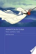 Animation in China : history, aesthetics, media /