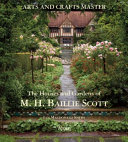 Arts and crafts master : the houses and gardens of M.H. Baillie Scott /