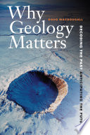 Why geology matters : decoding the past, anticipating the future /