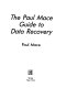 The Paul Mace guide to data recovery /