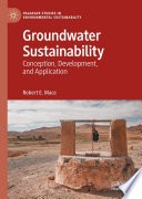 Groundwater Sustainability : Conception, Development, and Application /