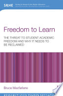 Freedom to learn : the threat to student academic freedom and why it needs to be reclaimed /