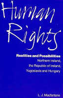 Human rights : realities and possibilities : Northern Ireland, the republic of Ireland, Yugoslavia, and Hungary /