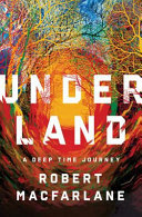 Underland : a deep time journey /