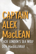 Captain Alex MacLean : Jack London's Sea wolf /