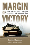 Margin of victory : five battles that changed the face of modern war /