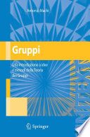 Gruppi : una introduzione a idee e metodi della Teoria dei Gruppi /