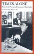 Times alone : selected poems of Antonio Machado /