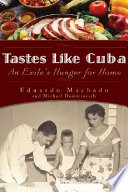 Tastes like Cuba : an exile's hunger for home /