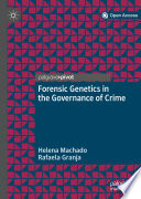 Forensic Genetics in the Governance of Crime /