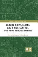 Genetic surveillance and crime control : social, cultural and political perspectives /