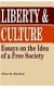 Liberty & culture : essays on the idea of a free society /