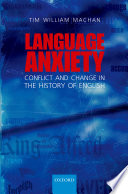 Language anxiety : conflict and change in the history of English /