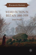 Weird fiction in Britain, 1880-1939 /
