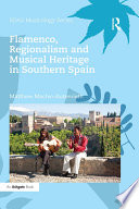 Flamenco, regionalism, and musical heritage in southern Spain /