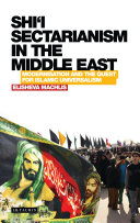 Shi'i sectarianism in the Middle East : modernisation and the quest for Islamic universalism /
