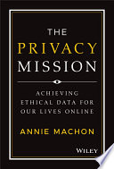 The privacy mission : achieving ethical data for our lives online /