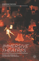 Immersive theatres : intimacy and immediacy in contemporary performance /