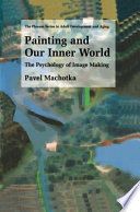 Painting and Our Inner World : the Psychology of Image Making /