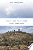Israelis and Palestinians : conflict and resolution /