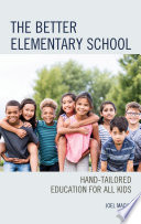 The better elementary school : hand-tailored education for all kids /