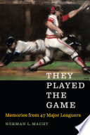 They played the game : memories from 47 major leaguers /