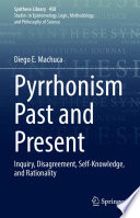 Pyrrhonism Past and Present : Inquiry, Disagreement, Self-Knowledge, and Rationality /