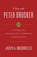 A year with Peter Drucker : 52 weeks of coaching for leadership effectiveness /