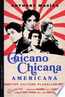 Chicano-Chicana Americana : pop culture pluralism starring Anthony Quinn, Katy Jurado, Robert Beltran, and Lupe Ontiveros /
