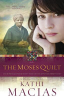 The Moses quilt : can the pieces of a former slave's story change the pattern of her future? /