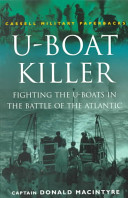 U-Boat killer : fighting the U-Boats in the Battle of the Atlantic /