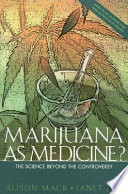 Marijuana as medicine? : the science beyond the controversy /