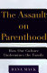 The assault on parenthood : how our culture undermines the family /