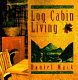 Log cabin living /