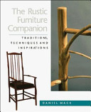 The rustic furniture companion : traditions, techniques, and inspirations /
