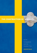 The construction of equality : Syriac immigration and the Swedish city /