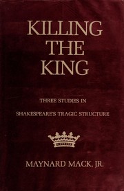 Killing the king: three studies in Shakespeare's tragic structure /