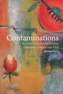 Contaminations : beyond dialectics in modern literature, science and film /