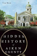 Hidden history of Aiken County /