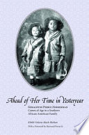 Ahead of her time in yesteryear : Geraldine Pierce Zimmerman comes of age in a Southern African American family /