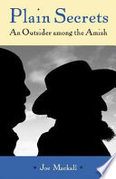 Plain secrets : an outsider among the Amish /