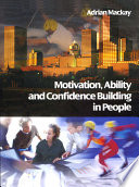 Motivation, ability and confidence building in people /
