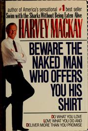 Beware the naked man who offers you his shirt : do what you love, love what you do, and deliver more than you promise /