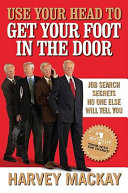 Use your head to get your foot in the door : job search secrets no one else will tell you /