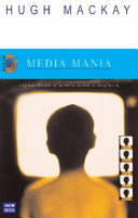 Media mania : why our fear of modern media is misplaced /