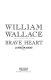 William Wallace : brave heart /