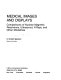 Medical images and displays : comparisons of nuclear magnetic resonance, ultrasound, x-rays, and other modalities /