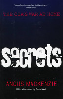 Secrets : the CIA's war at home /